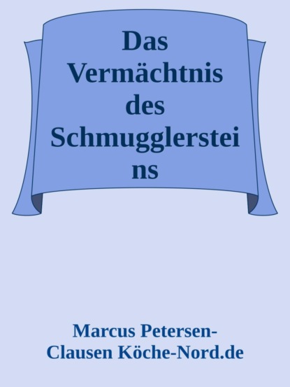 Das Vermächtnis des Schmugglersteins