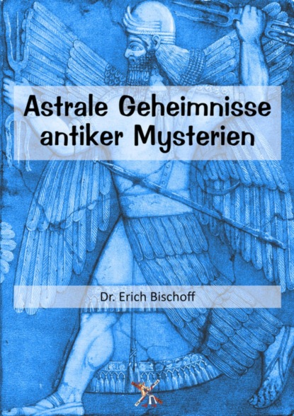 Astrale Geheimnisse antiker Mysterien