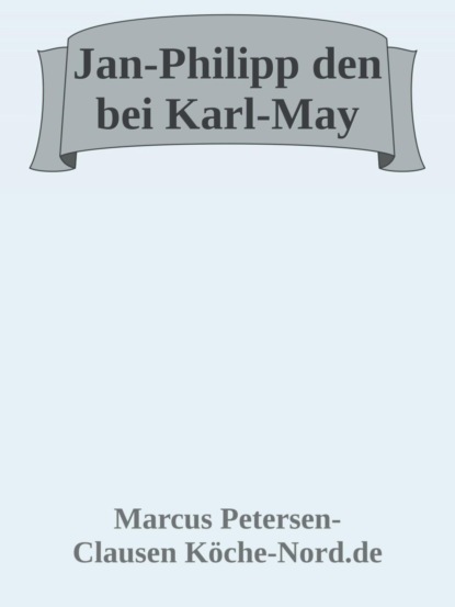 Jan-Philipp und die Abenteuer bei Karl-May