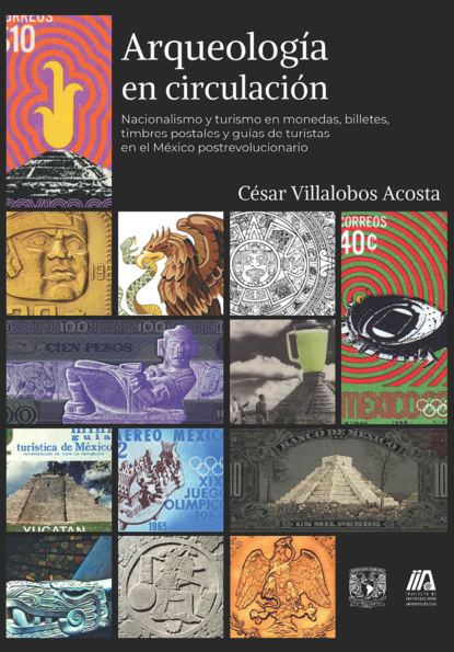 Arqueología en circulación. Nacionalismo y turismo en monedas, billetes, timbres postales y guías de