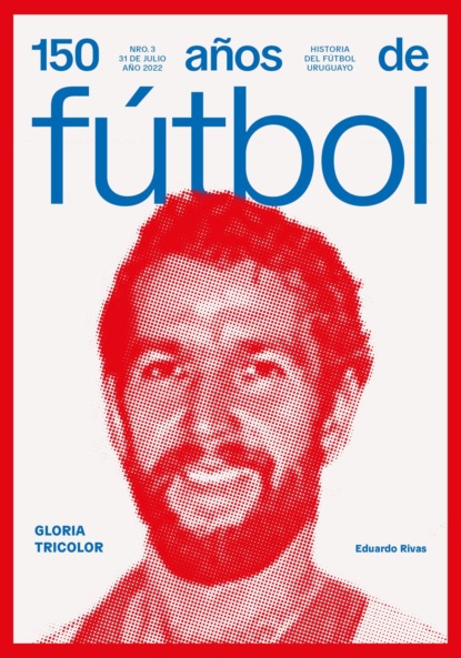 150 años de fútbol. Gloria tricolor