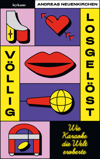 Völlig losgelöst - Wie Karaoke die Welt eroberte
