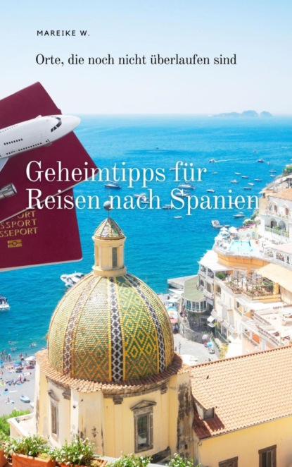 Geheimtipps für Reisen nach Spanien