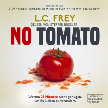 

NO TOMATO: Warum 25 Minuten nicht gengen, um Ihr Leben zu verndern - Der kreative Weg zu mehr Fokus, Zeit und einem erfllten Leben (ungekrzt)