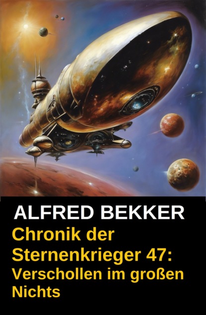 Verschollen im großen Nichts: Chronik der Sternenkrieger 47