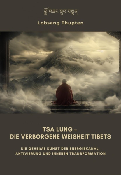 Tsa Lung – Die verborgene Weisheit Tibets