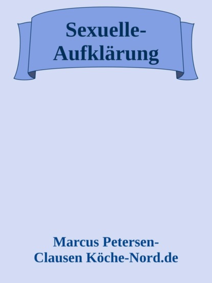Das Buch der 150 Wahrheiten über Sex (Sexuelle-Aufklärung)