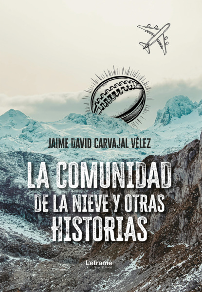 La comunidad de la nieve y otras historias