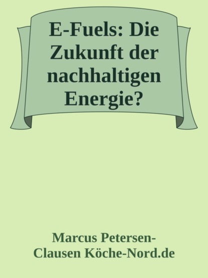 E-Fuels: Die Zukunft der nachhaltigen Energie?