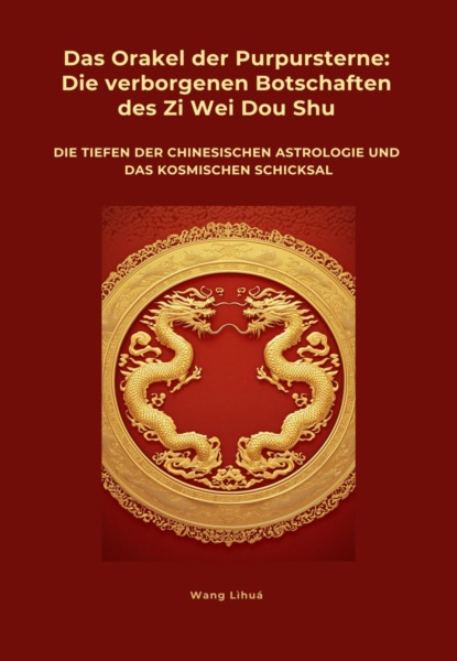 Das Orakel der  Purpursterne:  Die verborgenen  Botschaften des Zi Wei Dou Shu