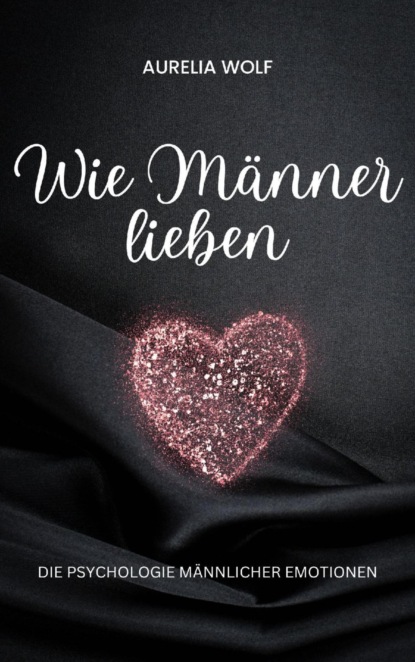 Wie Männer lieben