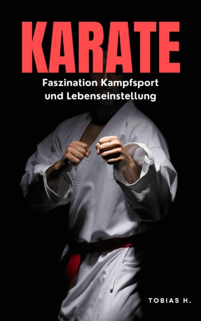Karate - Faszination Kampfsport und Lebenseinstellung
