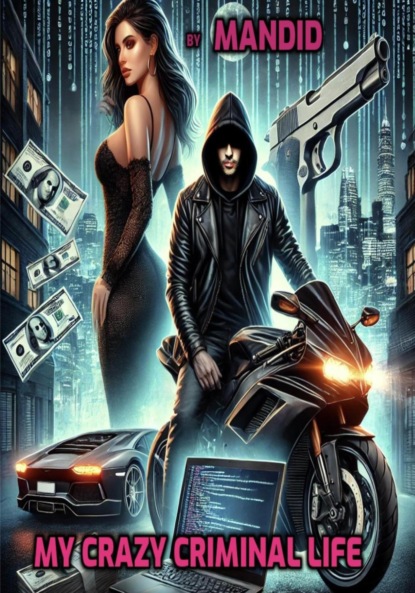 

MY CRAZY CRIMINAL LIFE