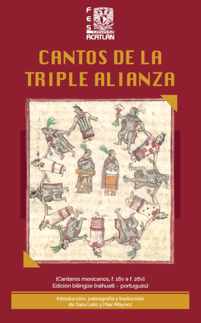 Cantos de la Triple Alianza. [Cantares mexicanos, f. 16v a f. 26v] Edición bilingüe (náhuatl – portugués)