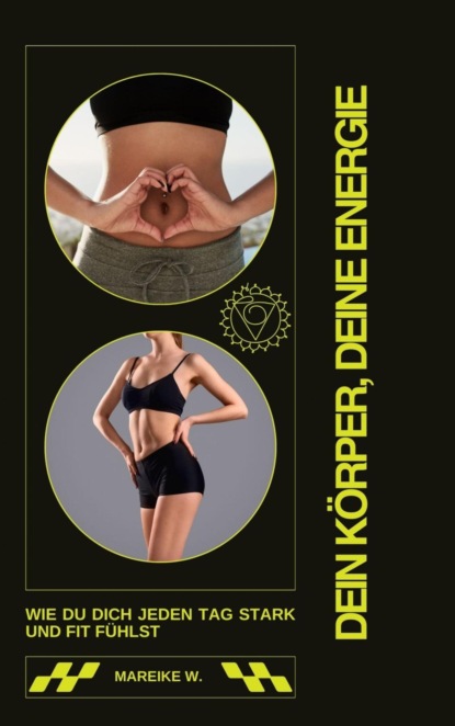 Dein Körper, Deine Energie
