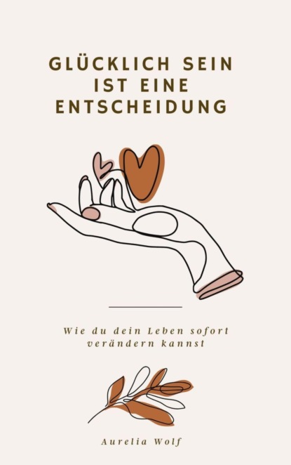 Glücklich sein ist eine Entscheidung