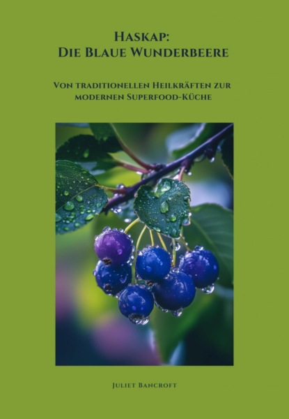 Haskap:  Die Blaue Wunderbeere