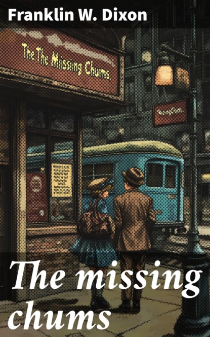 The missing chums