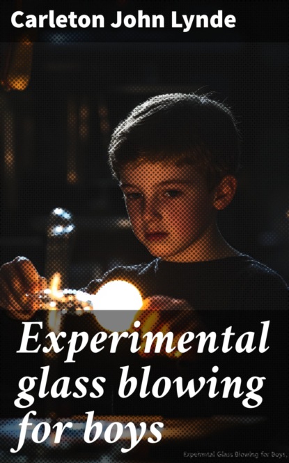 Experimental glass blowing for boys