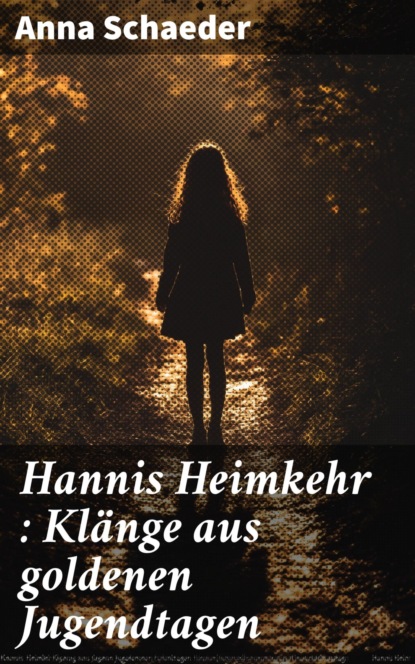 Hannis Heimkehr : Klänge aus goldenen Jugendtagen