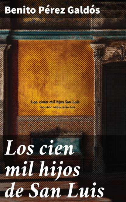 Los cien mil hijos de San Luis