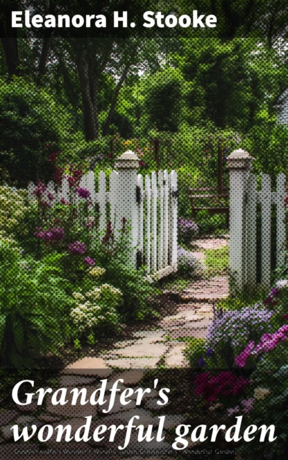 Grandfer's wonderful garden