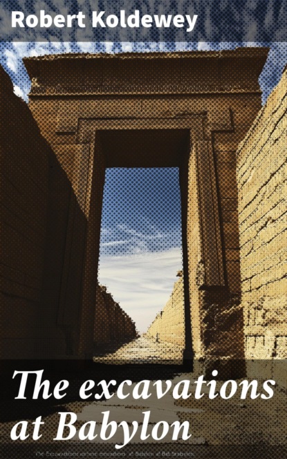 The excavations at Babylon