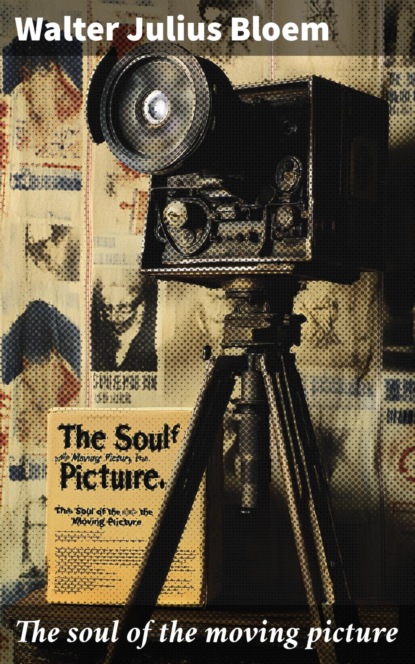 The soul of the moving picture