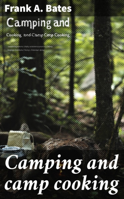 Camping and camp cooking