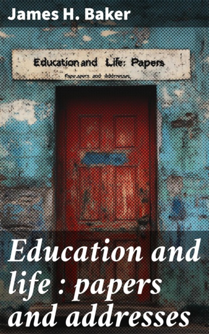 Education and life : papers and addresses