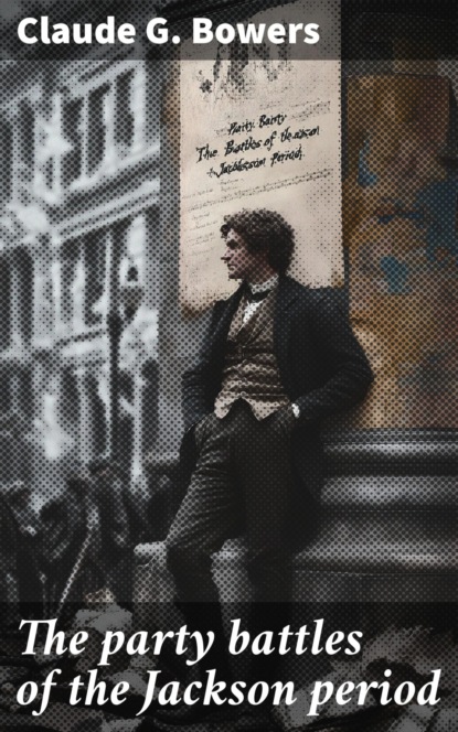 The party battles of the Jackson period