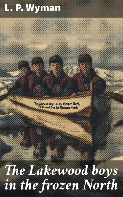 The Lakewood boys in the frozen North