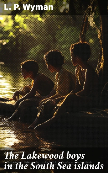 The Lakewood boys in the South Sea islands