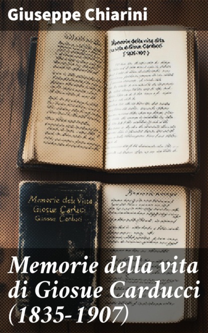 Memorie della vita di Giosue Carducci (1835-1907)