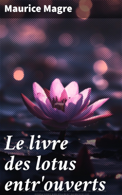 Le livre des lotus entr'ouverts
