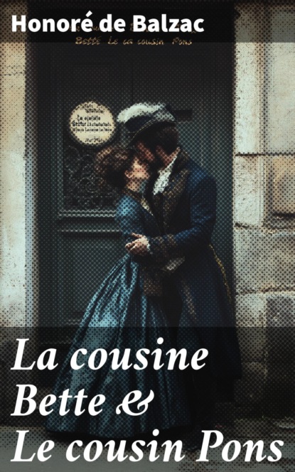 La cousine Bette & Le cousin Pons