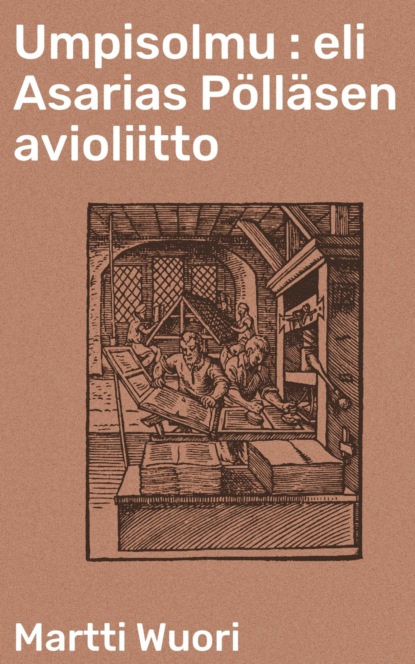 Umpisolmu : eli Asarias Pölläsen avioliitto
