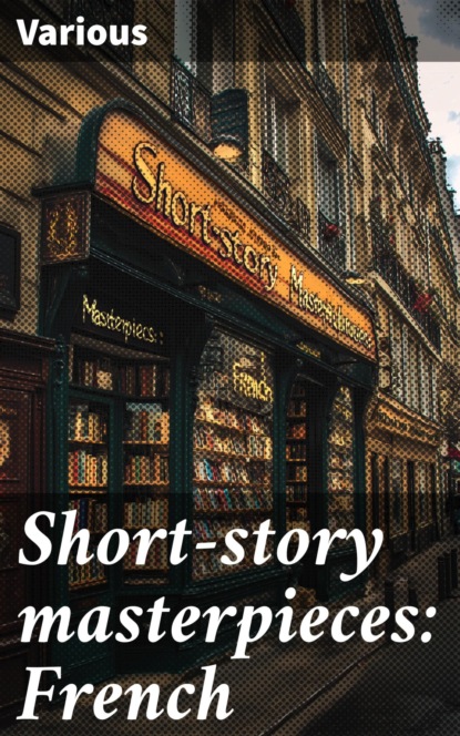 Short-story masterpieces: French
