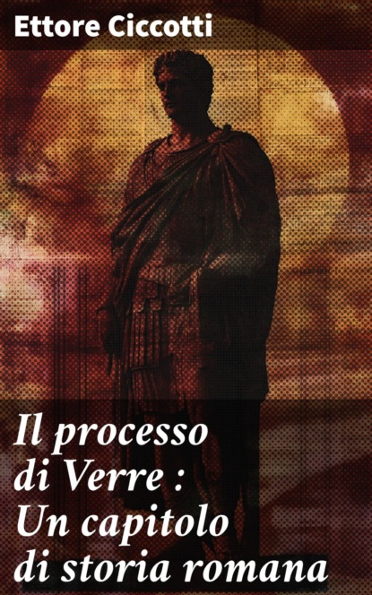 Il processo di Verre : Un capitolo di storia romana