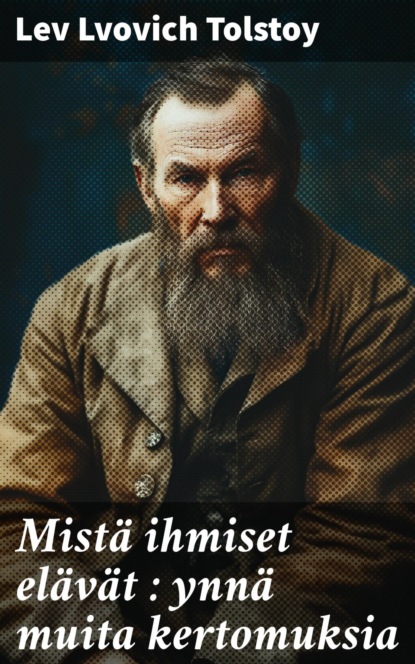 Mistä ihmiset elävät : ynnä muita kertomuksia