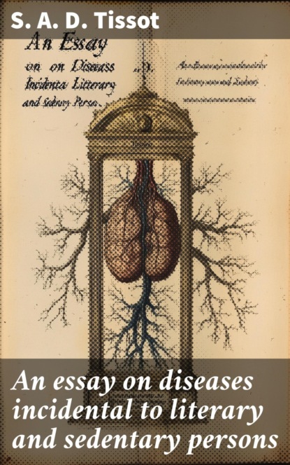 An essay on diseases incidental to literary and sedentary persons