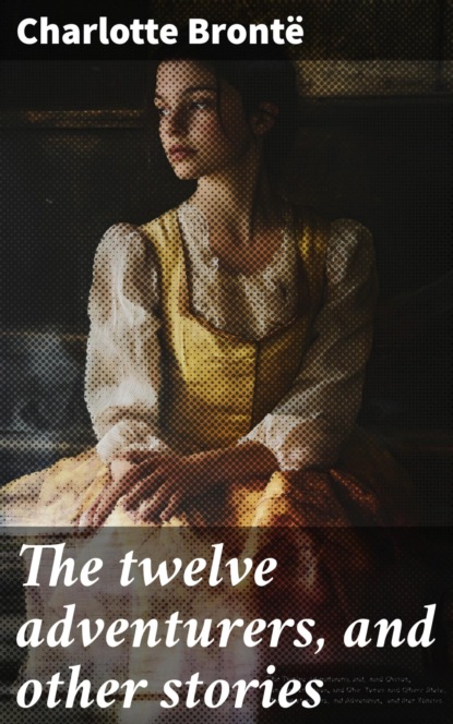 The twelve adventurers, and other stories