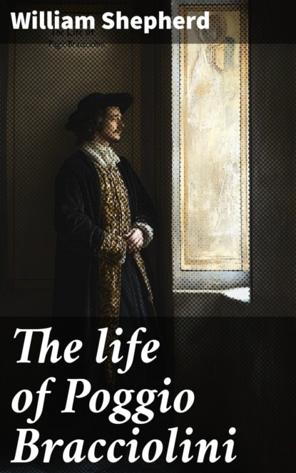 The life of Poggio Bracciolini