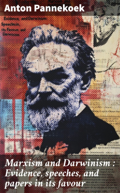 Marxism and Darwinism : Evidence, speeches, and papers in its favour