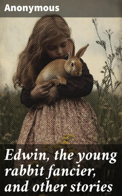 Edwin, the young rabbit fancier, and other stories