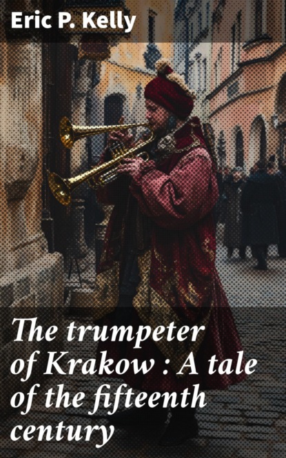 The trumpeter of Krakow : A tale of the fifteenth century