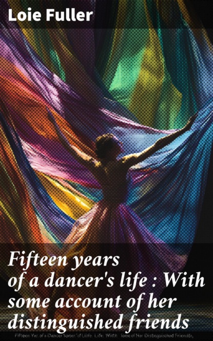 Fifteen years of a dancer's life : With some account of her distinguished friends