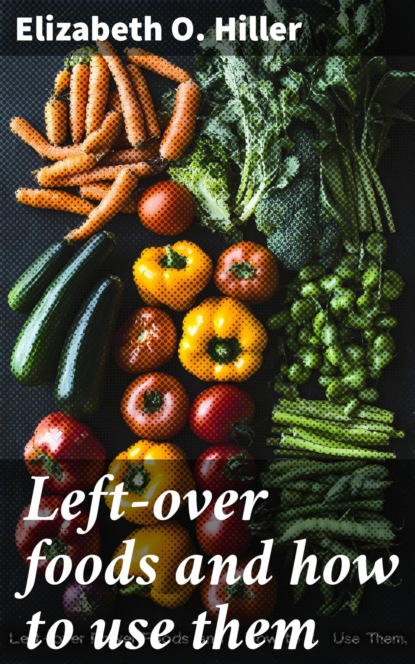 Left-over foods and how to use them