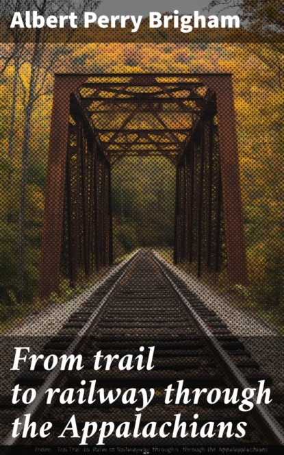 From trail to railway through the Appalachians