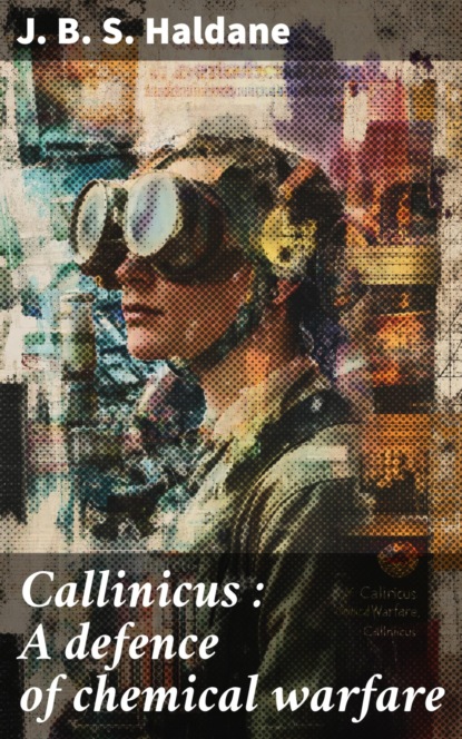 Callinicus : A defence of chemical warfare